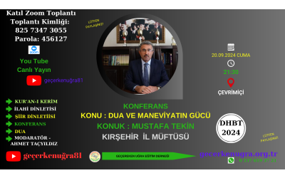 KIRŞEHİR İL MÜFTÜSÜ MUSTAFA TEKİN HOCAMIZIN KONUŞMACI OLARAK KATILDIĞI, İLAHİ VE ŞİİR DİNLETİLERİ İLE RENKLENDİRECEĞİMİZ “DUA VE MANEVİYATIN GÜCÜ “ KONULU KONFERANS VE DUA PROGRAMINA BEKLİYORUZ.