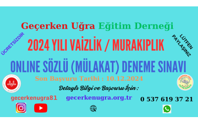 2024 YILI VAİZLİK/VAİZELİK VE MURAKIPLIK SÖZLÜ ( MÜLAKAT ) DENEME SINAVI BAŞVURU VE BİLGİLENDİRME FORMU Son Başvuru Tarihi : 15.12.2024