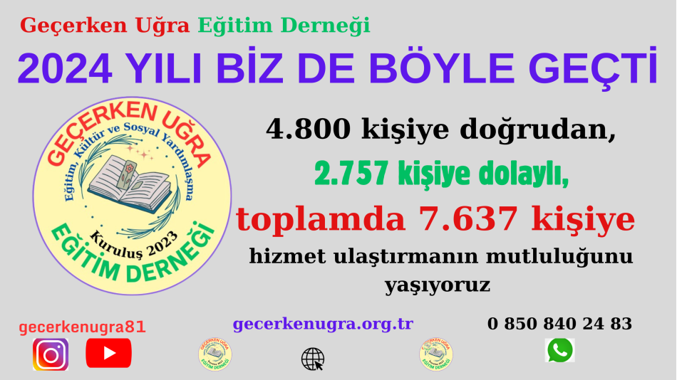 2024 YILI BİZDE DE BÖYLE GEÇTİ 4.800 kişiye doğrudan. 2.757 kişiye dolaylı toplamda 7.637 kişiye hizmet ulaştırdık