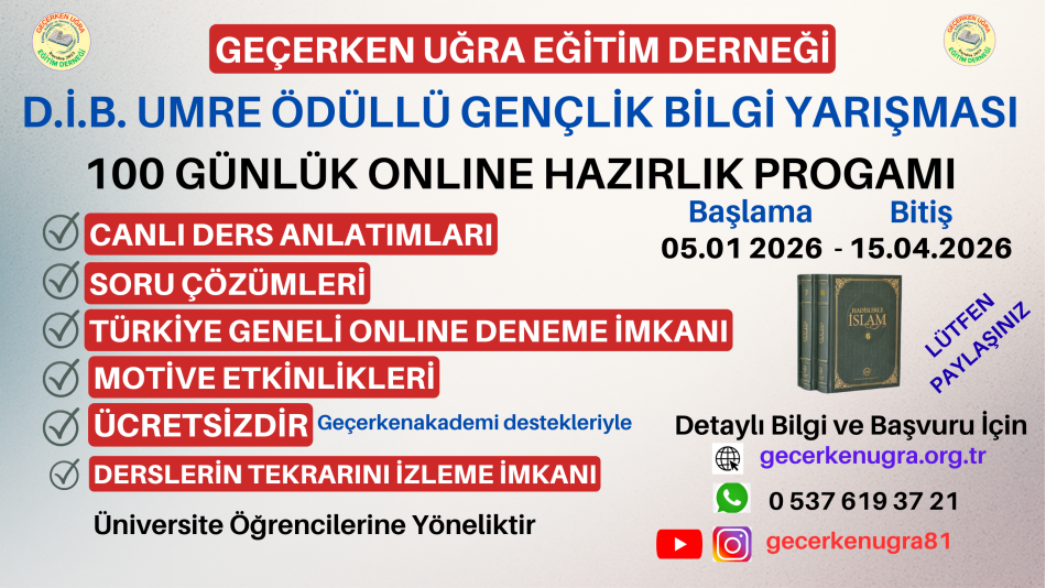 GEÇERKEN UĞRA EĞİTİM DERNEĞİ D.İ.B. UMRE ÖDÜLLÜ GENÇLİK BİLGİ YARIŞMASI 100 GÜNLÜK ONLINE HAZIRLIK PROGRAMI UYGULAMA ESASLARI