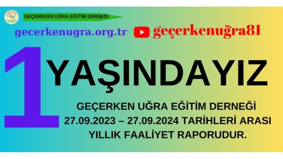 1 YAŞINDAYIZ. GEÇERKEN UĞRA EĞİTİM DERNEĞİ 1 YAŞINDA. PAYLAŞIRSANIZ MEMNUN OLURUZ.