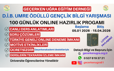 GEÇERKEN UĞRA EĞİTİM DERNEĞİ D.İ.B. UMRE ÖDÜLLÜ GENÇLİK BİLGİ YARIŞMASI 100 GÜNLÜK ONLINE HAZIRLIK PROGRAMI UYGULAMA ESASLARI