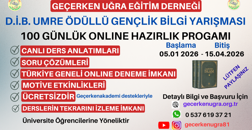 GEÇERKEN UĞRA EĞİTİM DERNEĞİ D.İ.B. UMRE ÖDÜLLÜ GENÇLİK BİLGİ YARIŞMASI 100 GÜNLÜK ONLINE HAZIRLIK PROGRAMI 