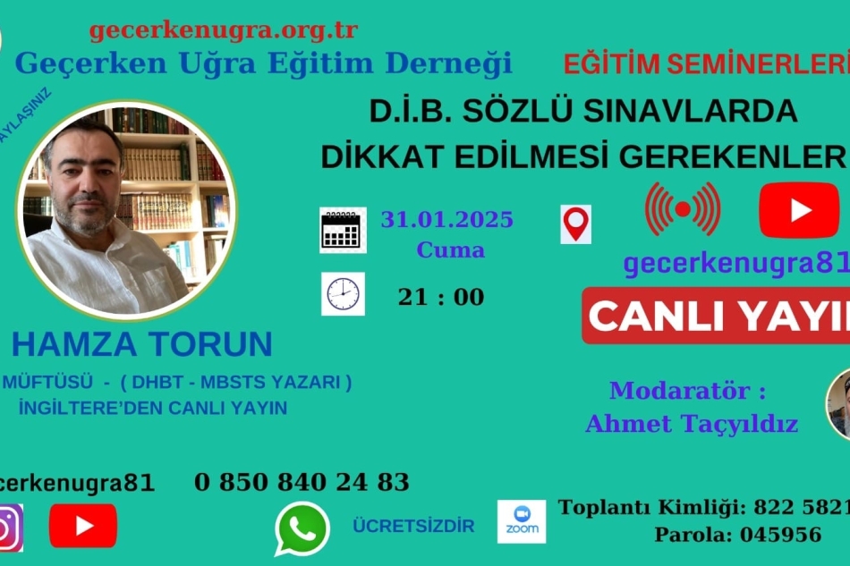 DİYANET AKADEMİ GİRİŞ SÖZLÜ SINAVI ÖNCESİ NE YAPMALI, SINAV GÜNÜ HANGİ HAZIRLIKLAR YAPILMALI, SINAV ESNASINDA NASIL HAREKET EDİLMESİ, SINAV HEYACANINI YENMEK İÇİN NELER YAPMALIYIZ?.... VE DAHA BİR ÇOK SORUNUN CEVABINI BULACAĞINIZ MOTİVE ETKİNLİĞİMİZİN KONUĞU İNGİLTERE’DEN CANLI BAĞLANTI İLA ARAMIZA 